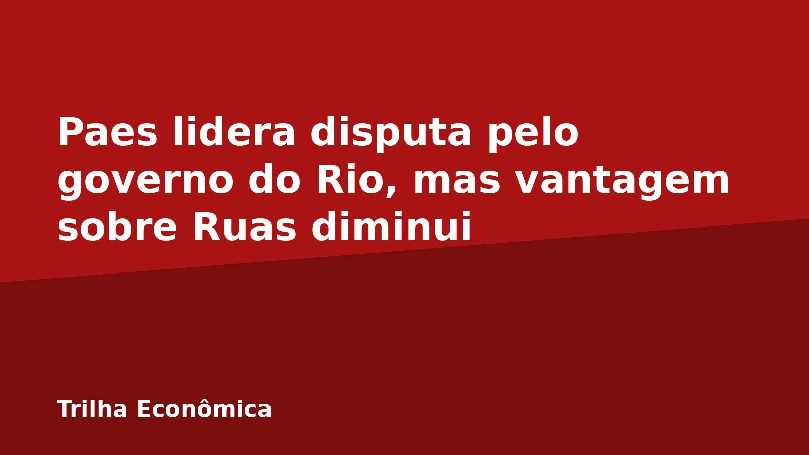 Paes lidera disputa pelo governo do Rio, mas vantagem sobre Ruas diminui