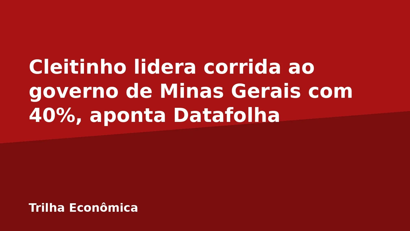 Cleitinho lidera corrida ao governo de Minas Gerais com 40%, aponta Datafolha