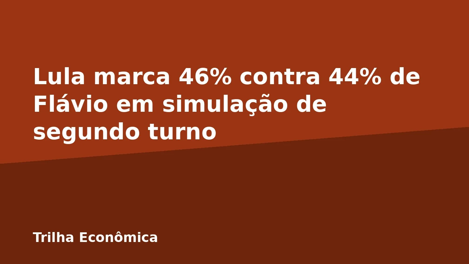 Lula marca 46% contra 44% de Flávio em simulação de segundo turno