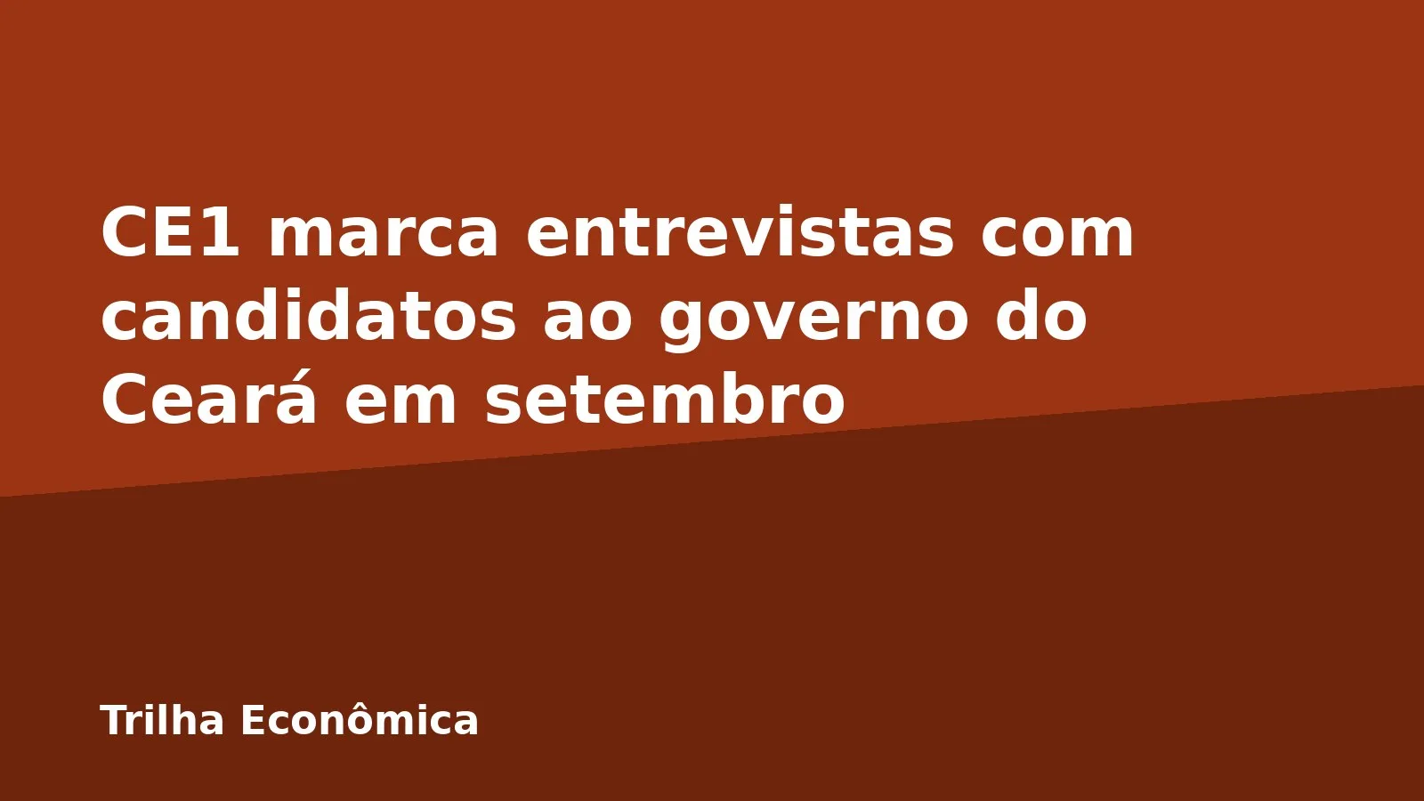 CE1 marca entrevistas com candidatos ao governo do Ceará em setembro
