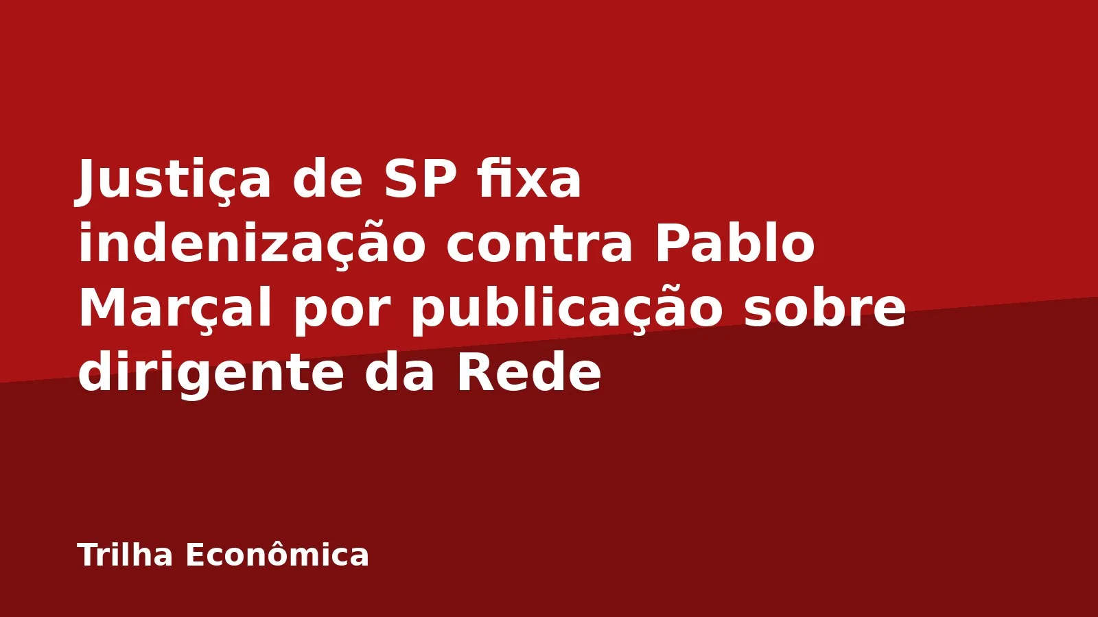 Justiça de SP fixa indenização contra Pablo Marçal por publicação sobre dirigente da Rede