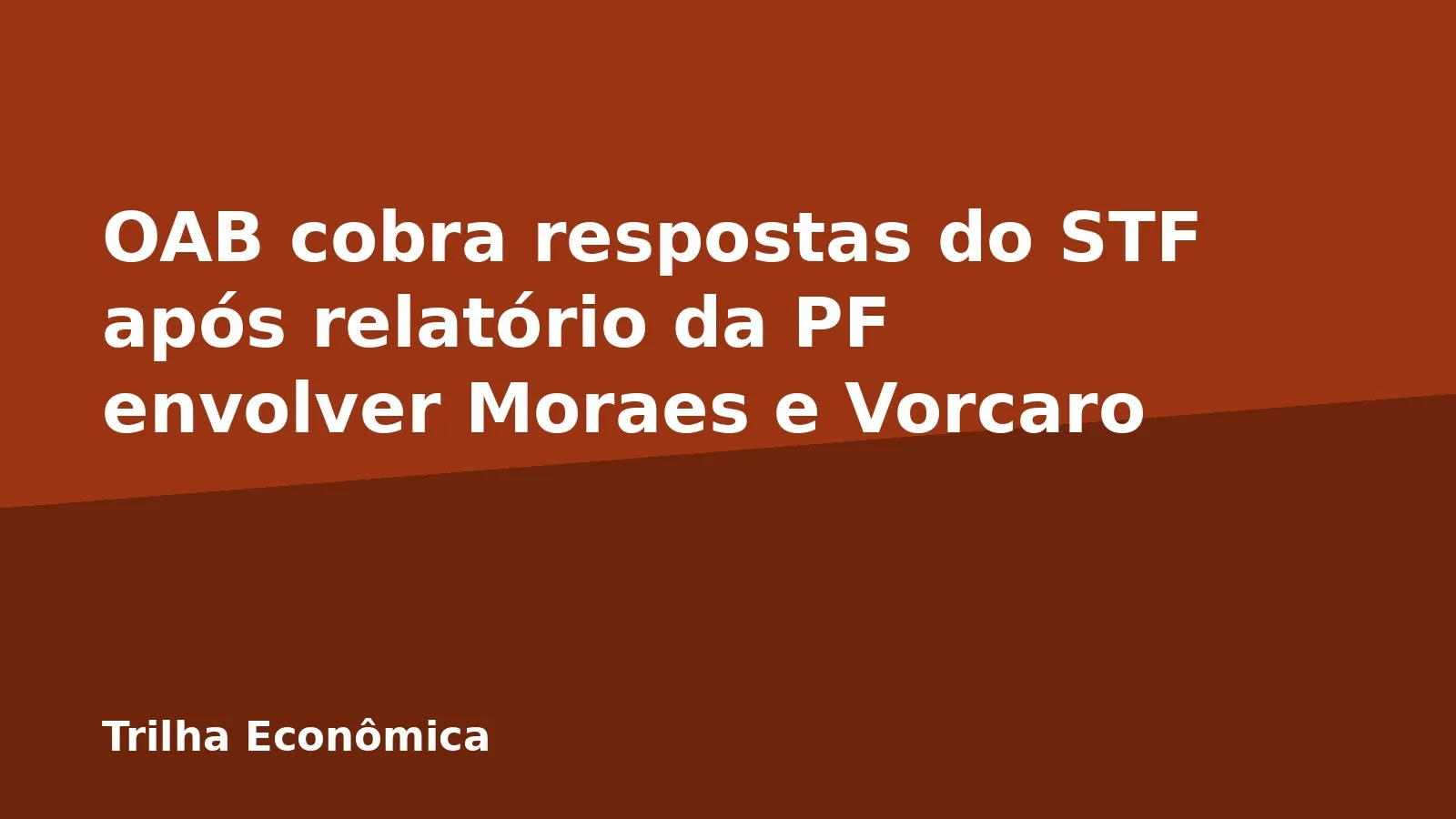 OAB cobra respostas do STF após relatório da PF envolver Moraes e Vorcaro