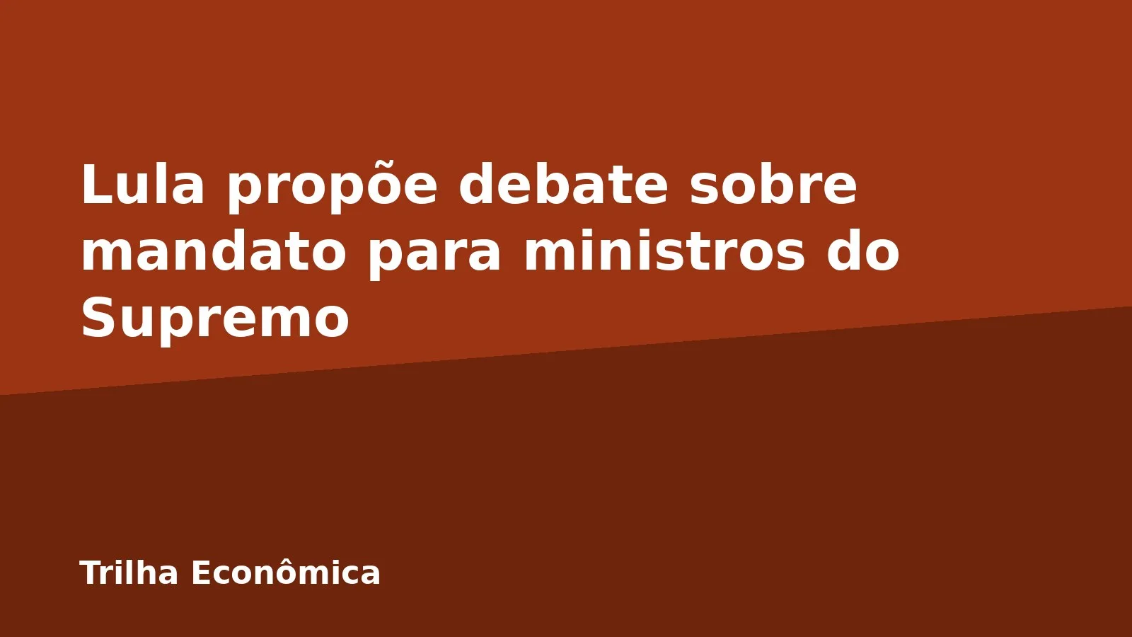 Lula propõe debate sobre mandato para ministros do Supremo