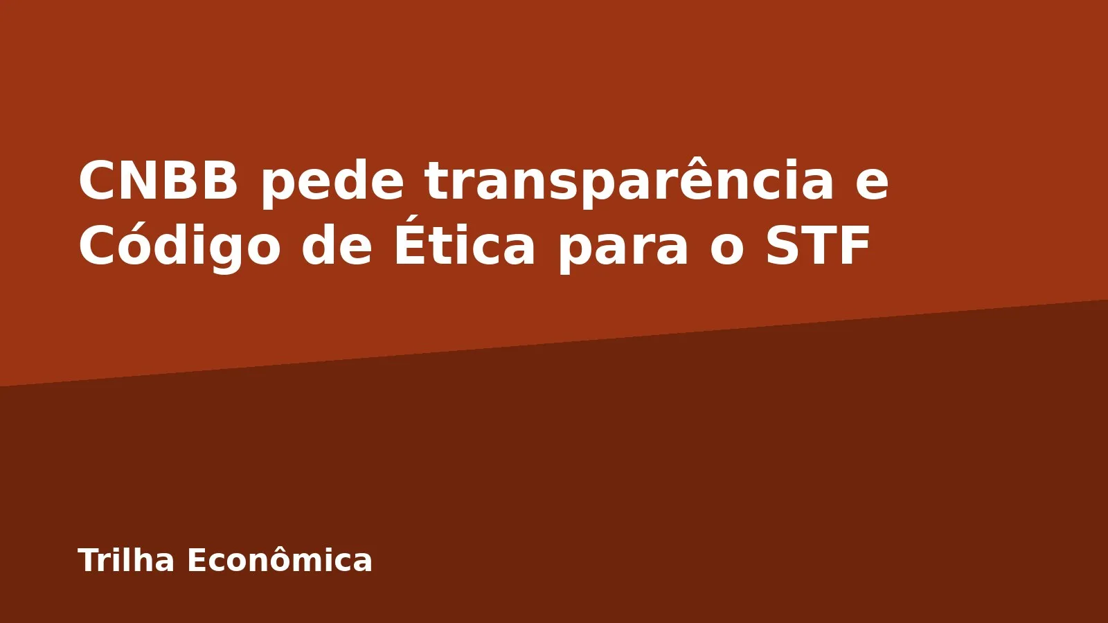CNBB pede transparência e Código de Ética para o STF