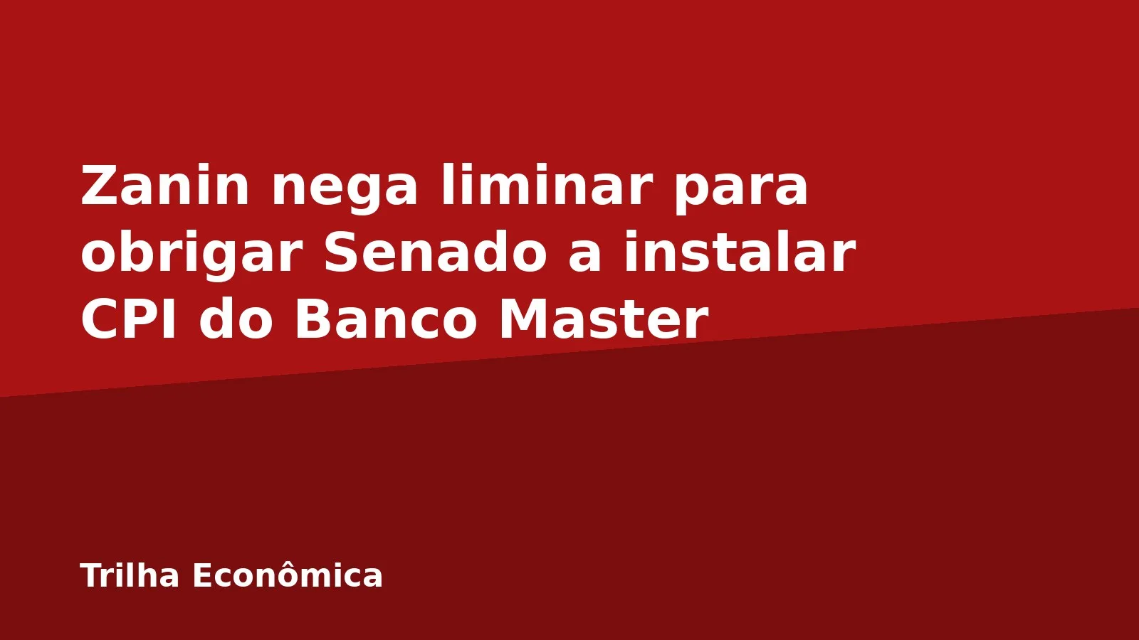 Zanin nega liminar para obrigar Senado a instalar CPI do Banco Master