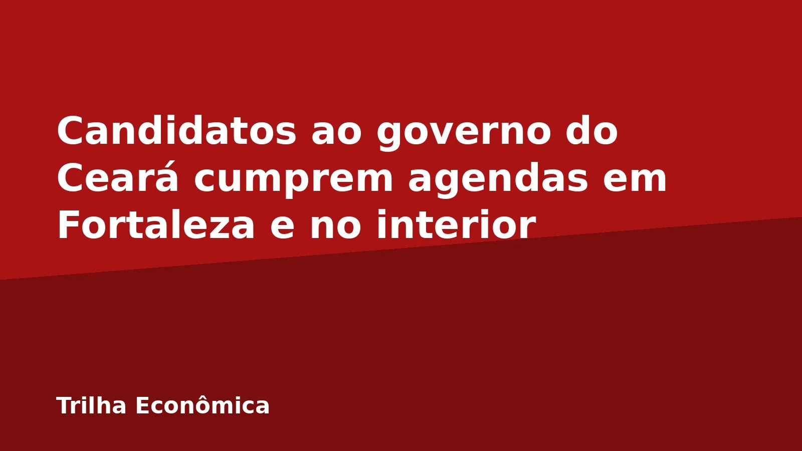 Candidatos ao governo do Ceará cumprem agendas em Fortaleza e no interior