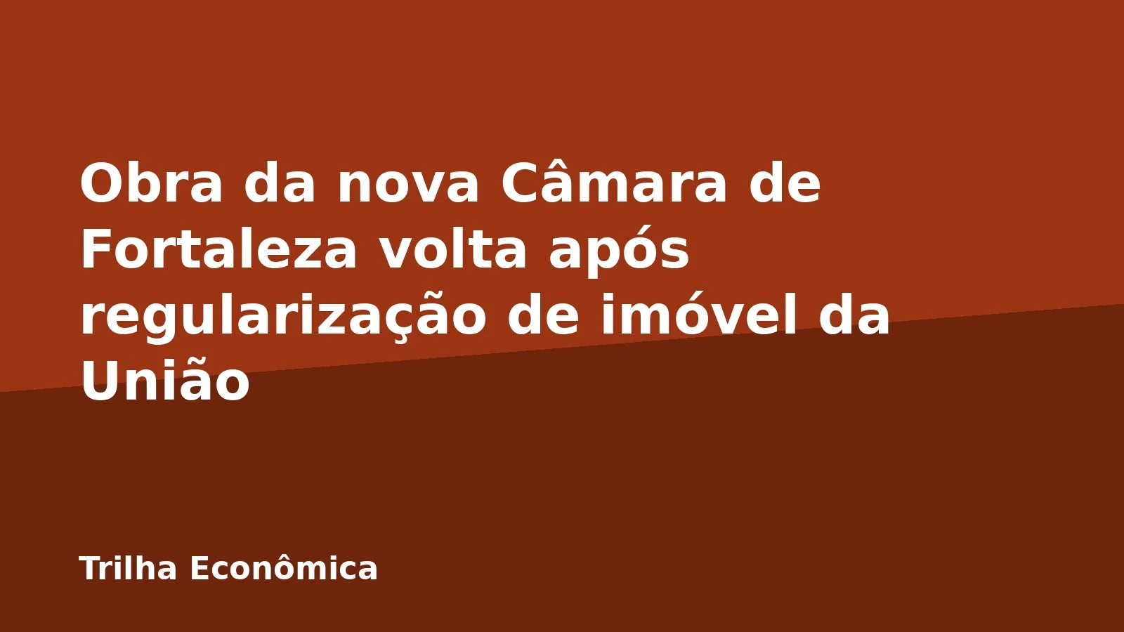 Obra da nova Câmara de Fortaleza volta após regularização de imóvel da União