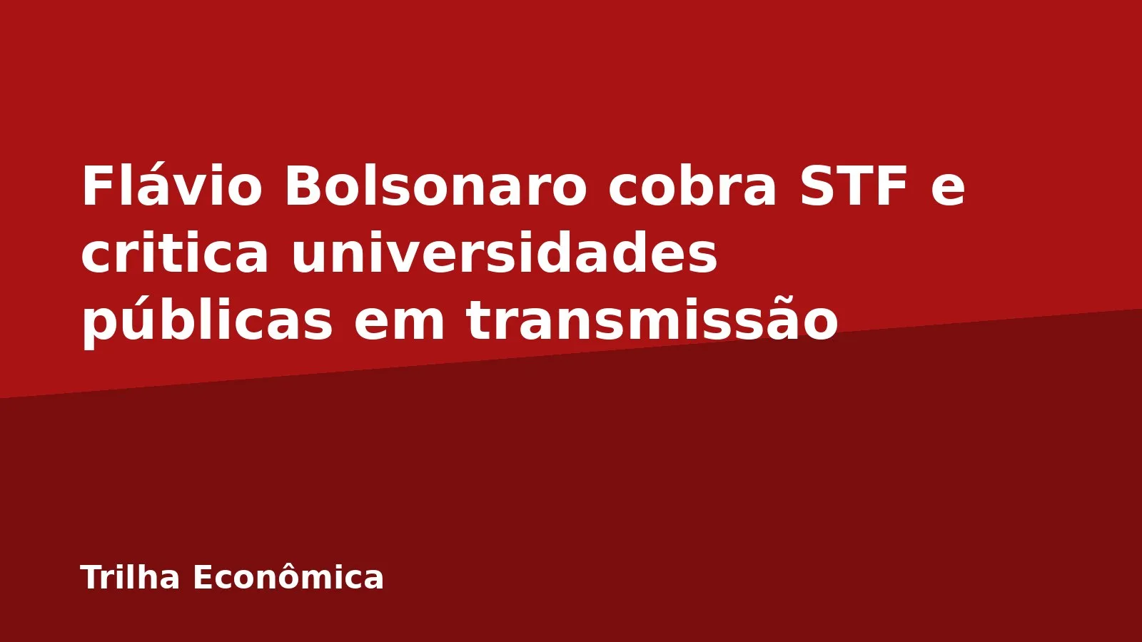 Flávio Bolsonaro cobra STF e critica universidades públicas em transmissão