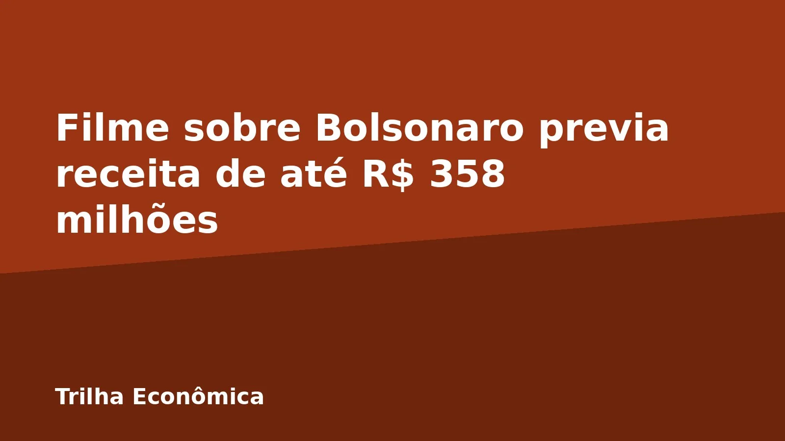 Filme sobre Bolsonaro previa receita de até R$ 358 milhões