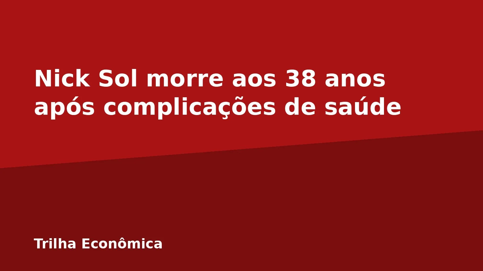 Nick Sol morre aos 38 anos após complicações de saúde