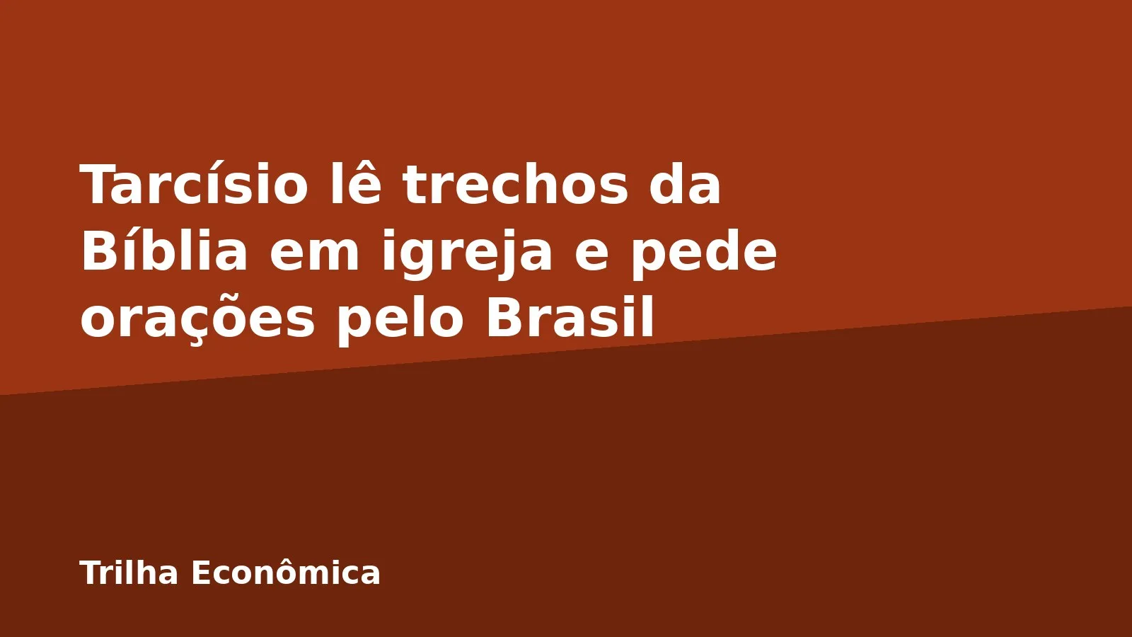 Tarcísio lê trechos da Bíblia em igreja e pede orações pelo Brasil