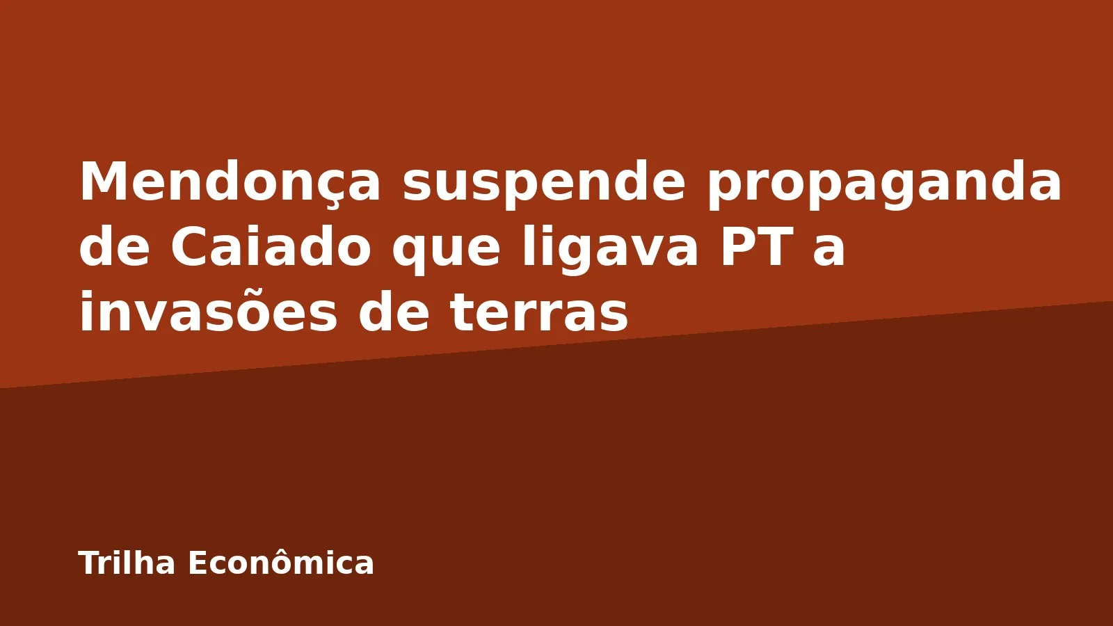 Mendonça suspende propaganda de Caiado que ligava PT a invasões de terras