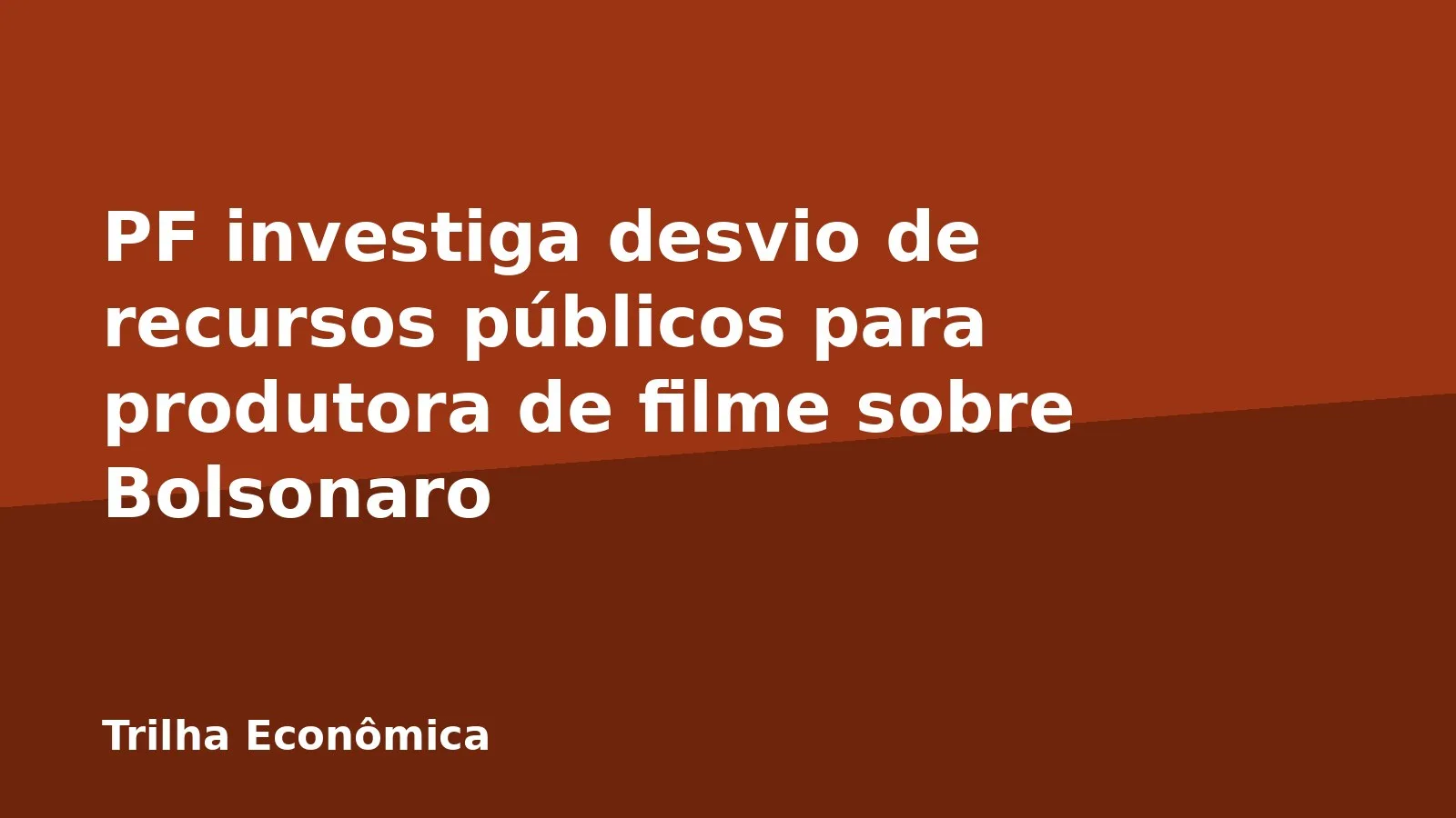 PF investiga desvio de recursos públicos para produtora de filme sobre Bolsonaro