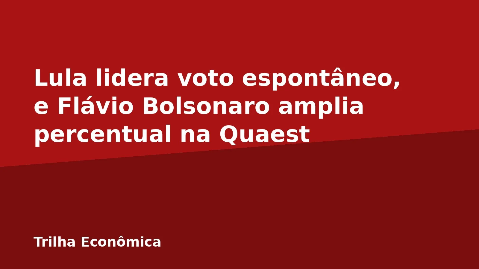 Lula lidera voto espontâneo, e Flávio Bolsonaro amplia percentual na Quaest