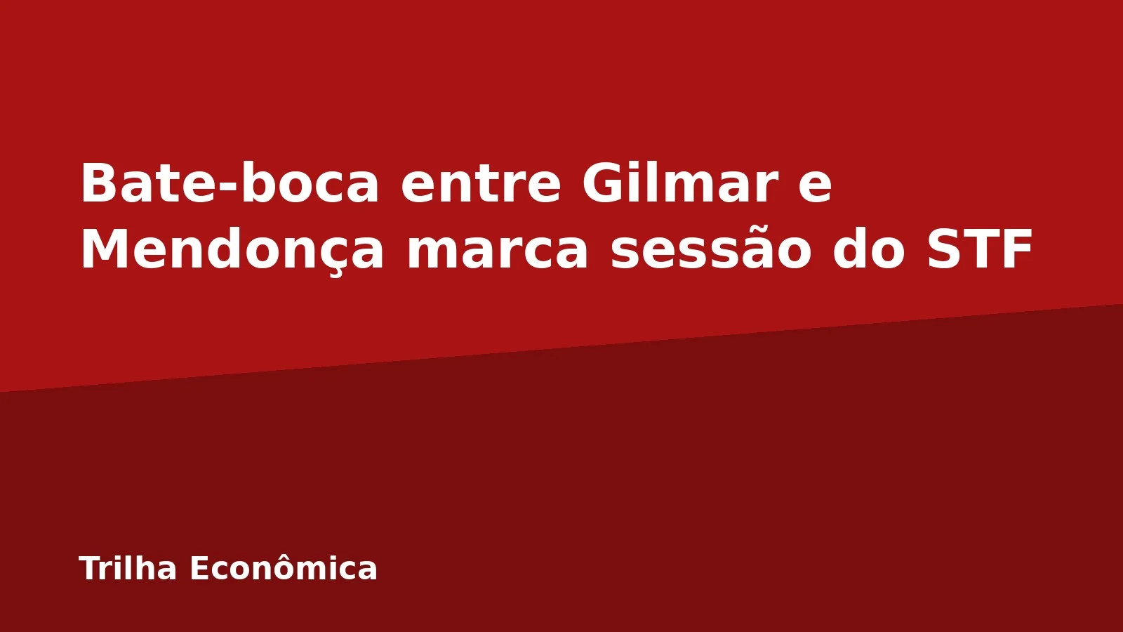 Bate-boca entre Gilmar e Mendonça marca sessão do STF
