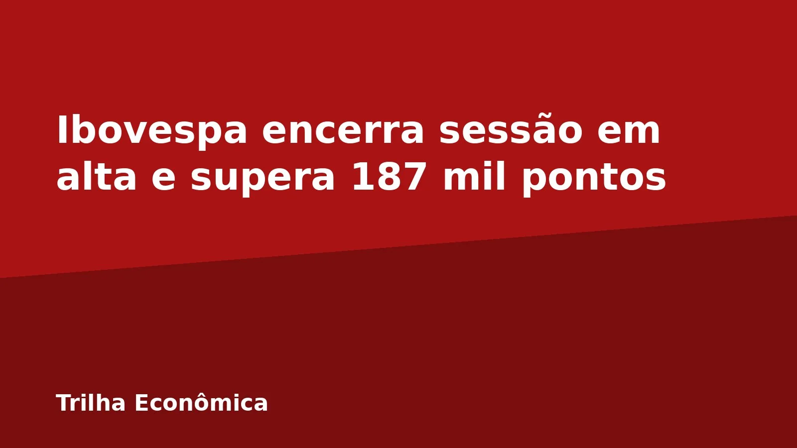 Ibovespa encerra sessão em alta e supera 187 mil pontos