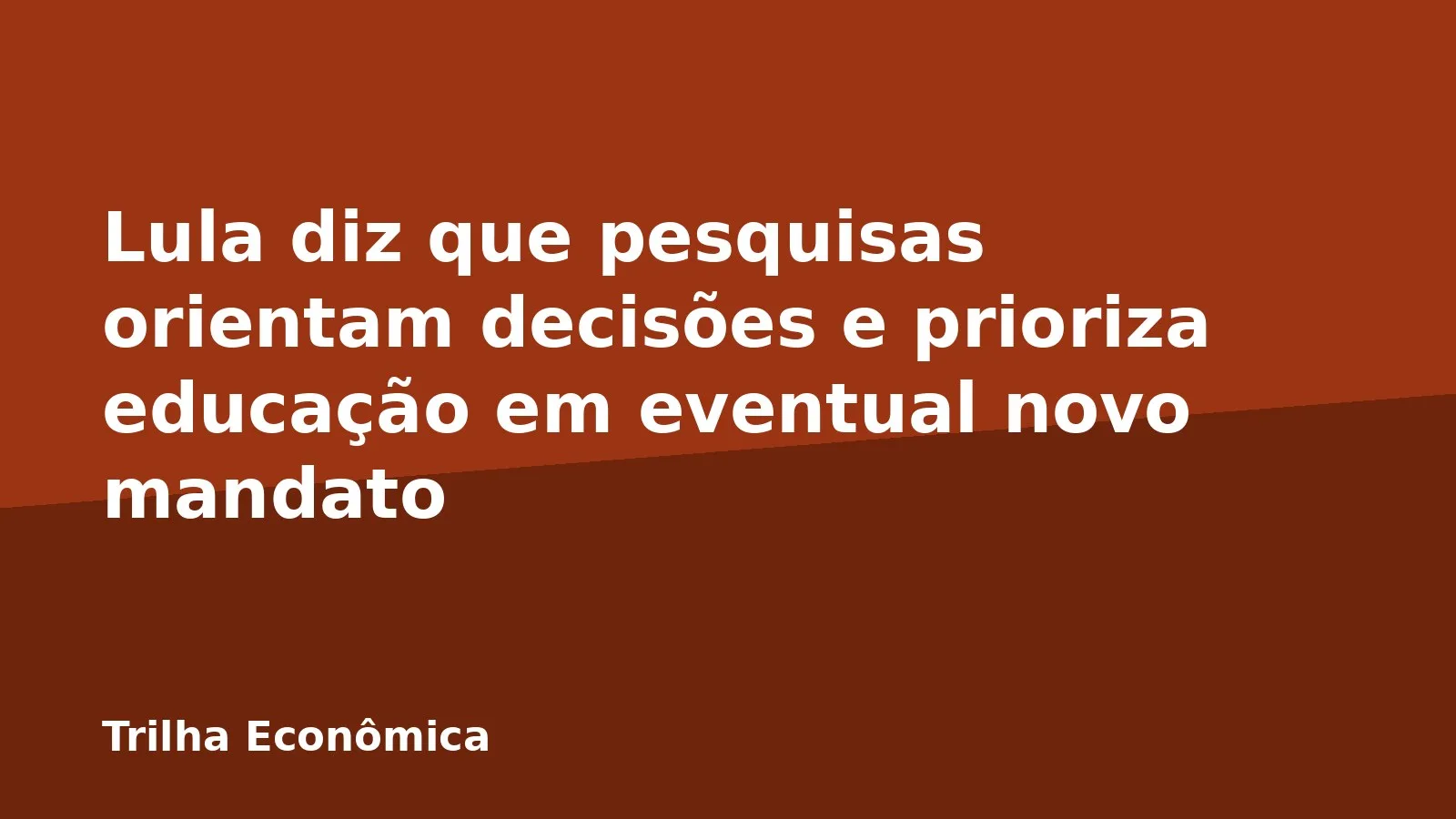 Lula diz que pesquisas orientam decisões e prioriza educação em eventual novo mandato