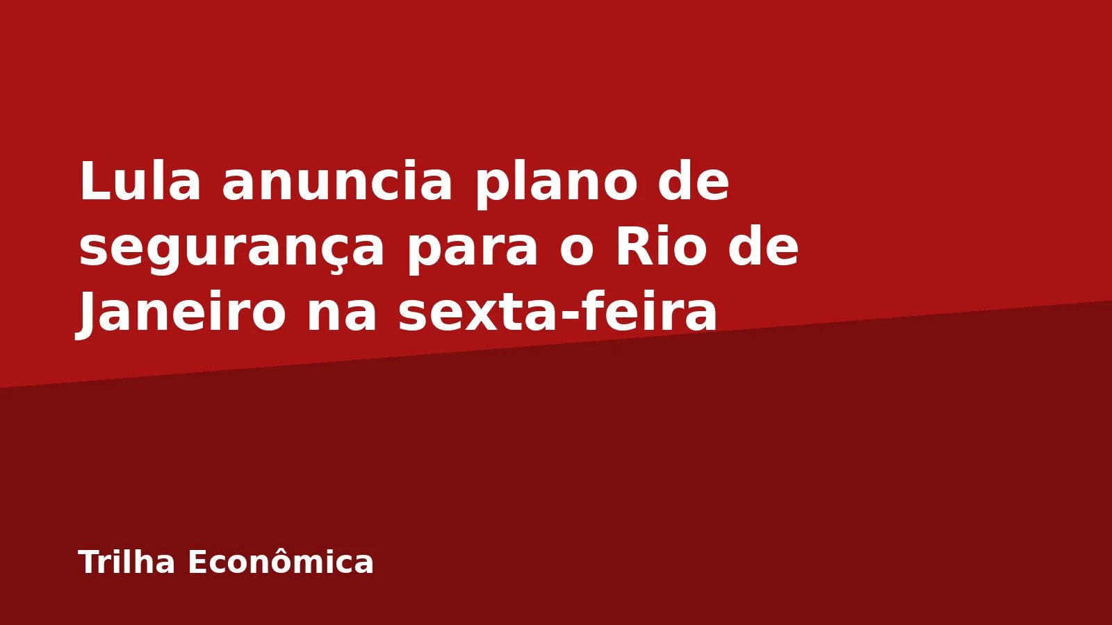 Lula anuncia plano de segurança para o Rio de Janeiro na sexta-feira