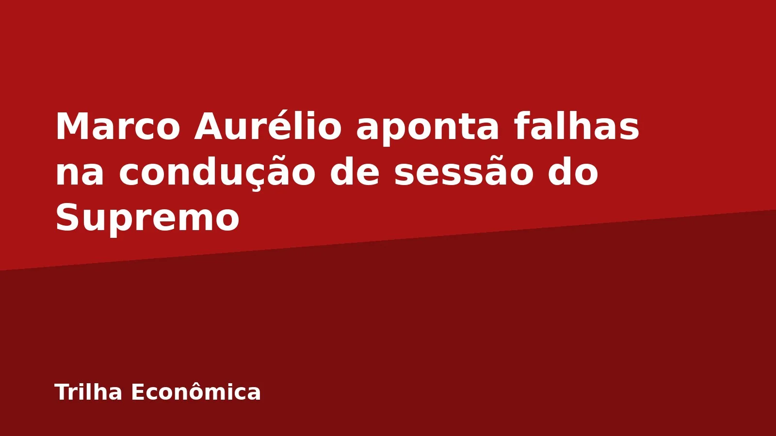 Marco Aurélio aponta falhas na condução de sessão do Supremo