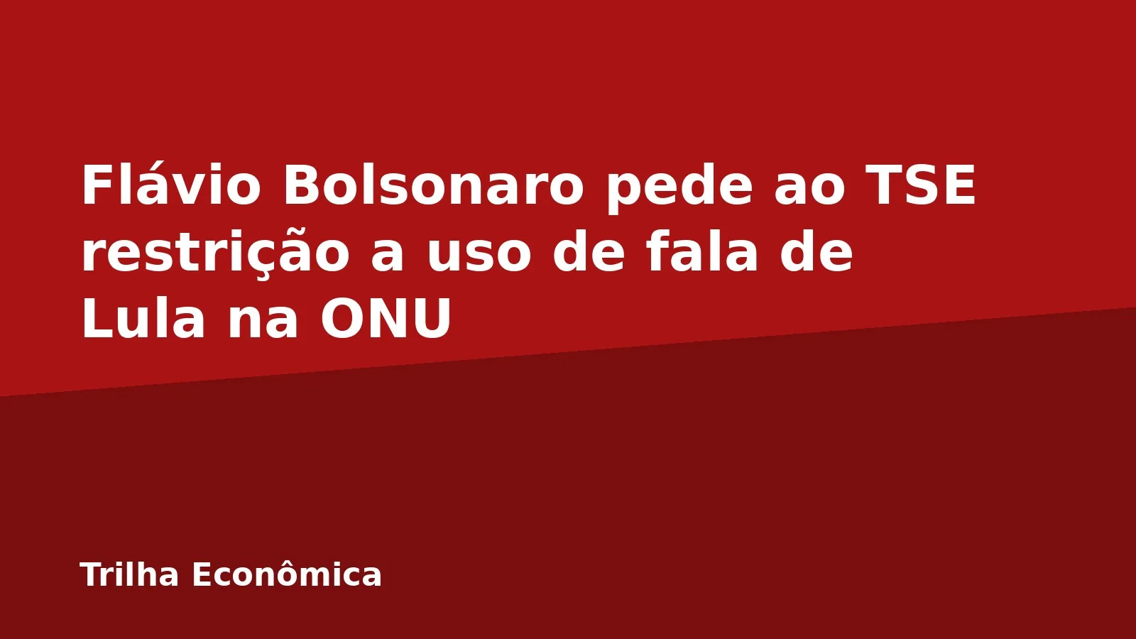 Flávio Bolsonaro pede ao TSE restrição a uso de fala de Lula na ONU