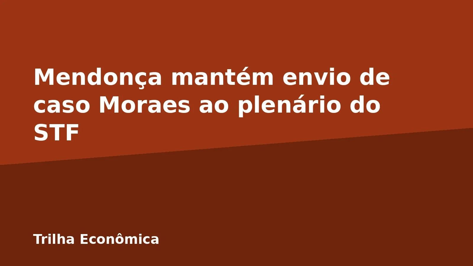 Mendonça mantém envio de caso Moraes ao plenário do STF