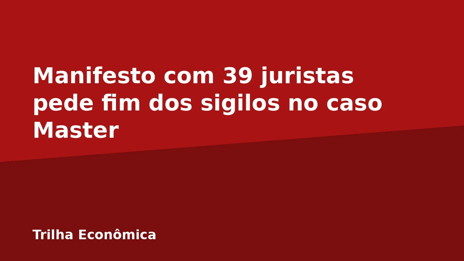 Manifesto com 39 juristas pede fim dos sigilos no caso Master