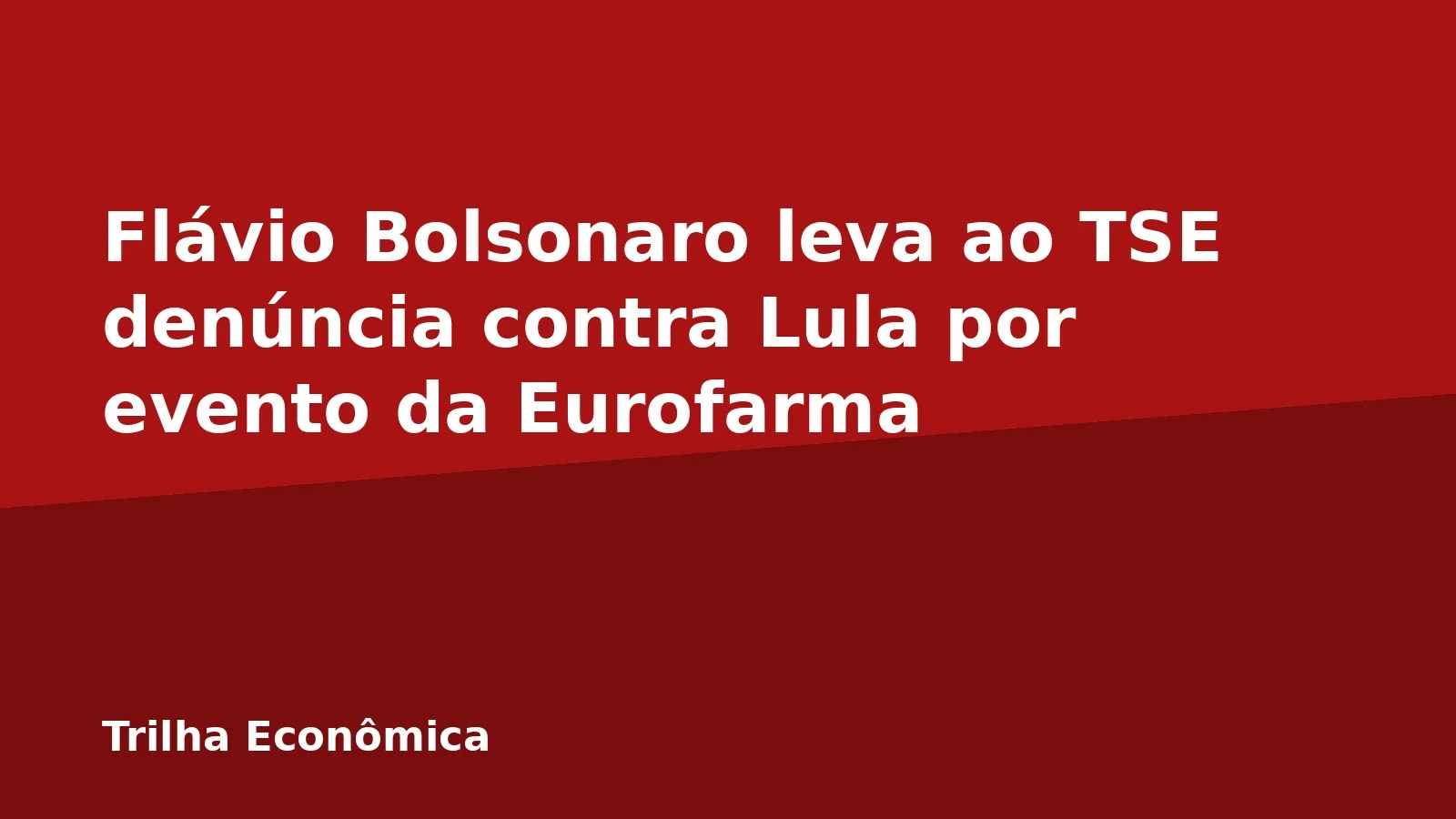 Flávio Bolsonaro leva ao TSE denúncia contra Lula por evento da Eurofarma
