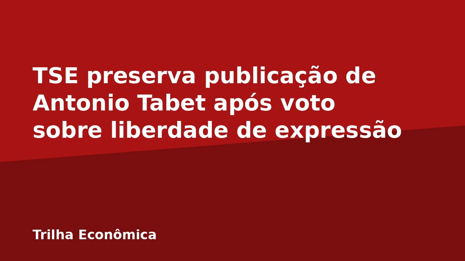 TSE preserva publicação de Antonio Tabet após voto sobre liberdade de expressão