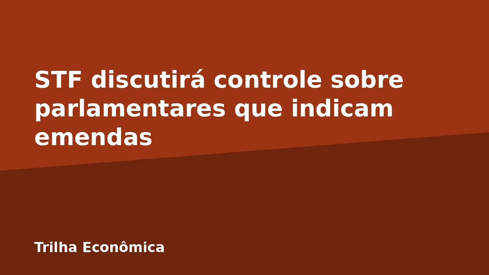 STF discutirá controle sobre parlamentares que indicam emendas