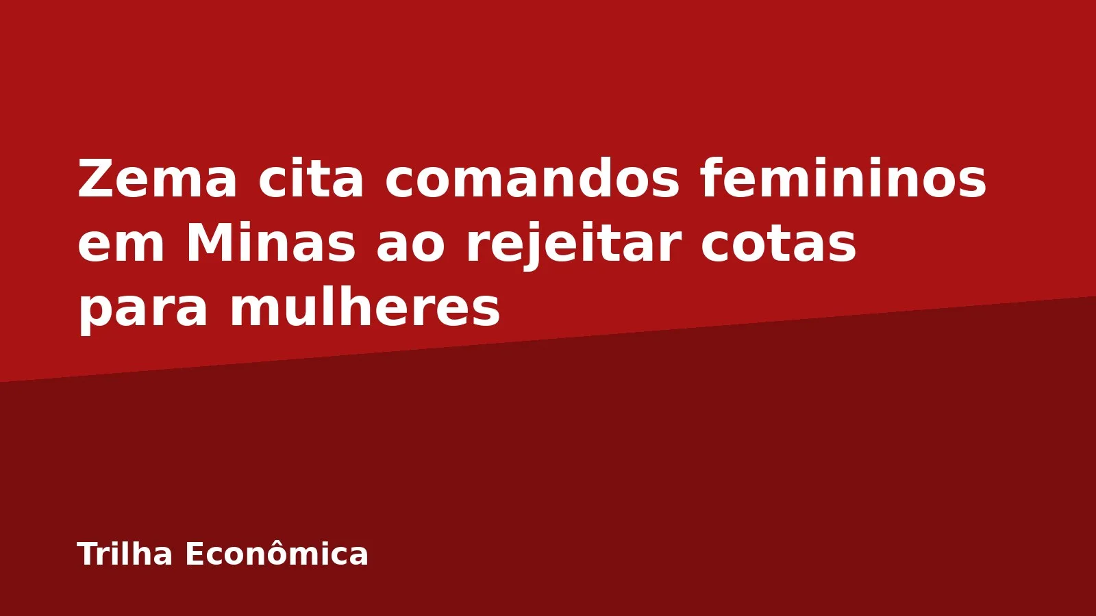 Zema cita comandos femininos em Minas ao rejeitar cotas para mulheres