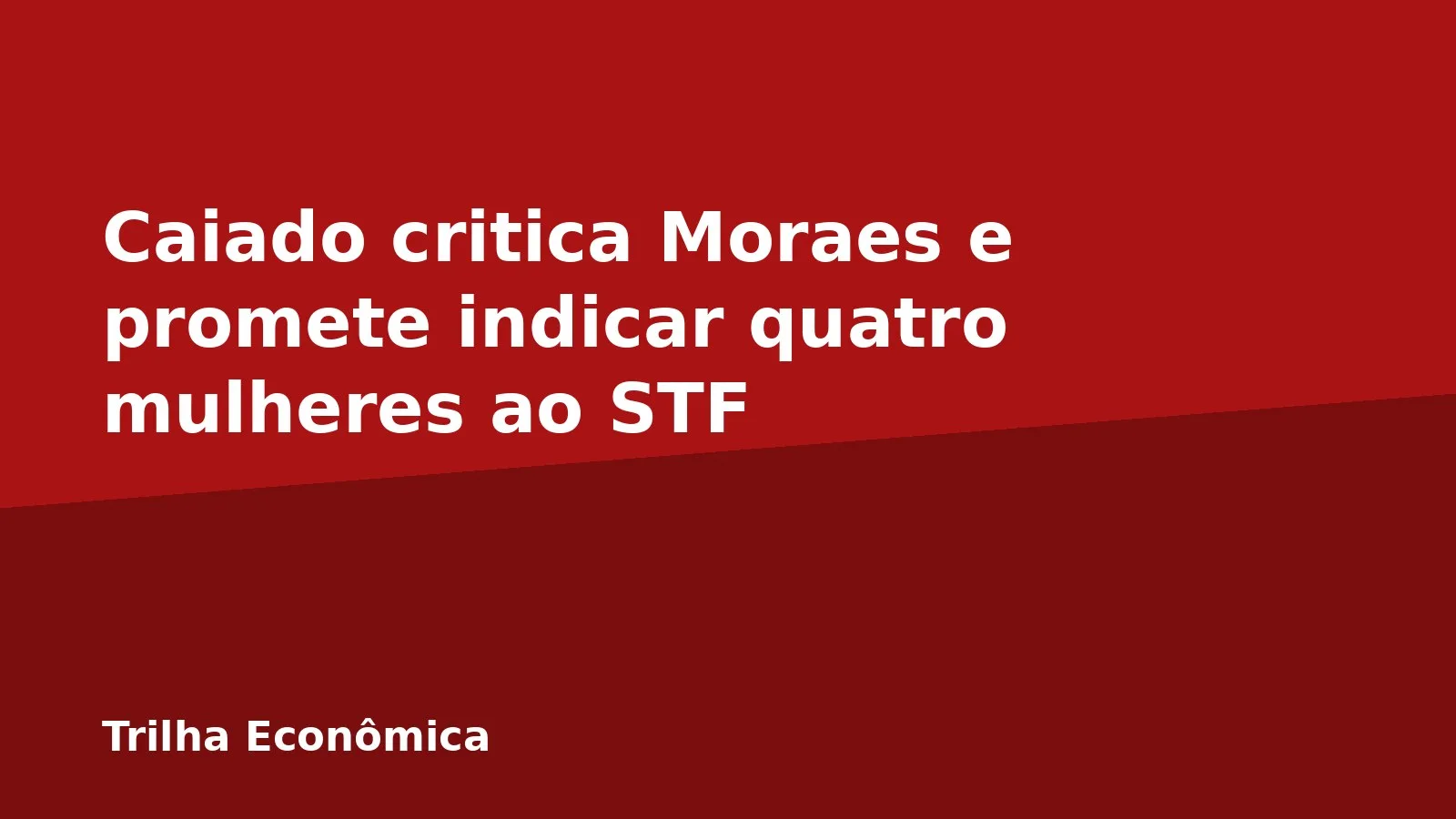 Caiado critica Moraes e promete indicar quatro mulheres ao STF