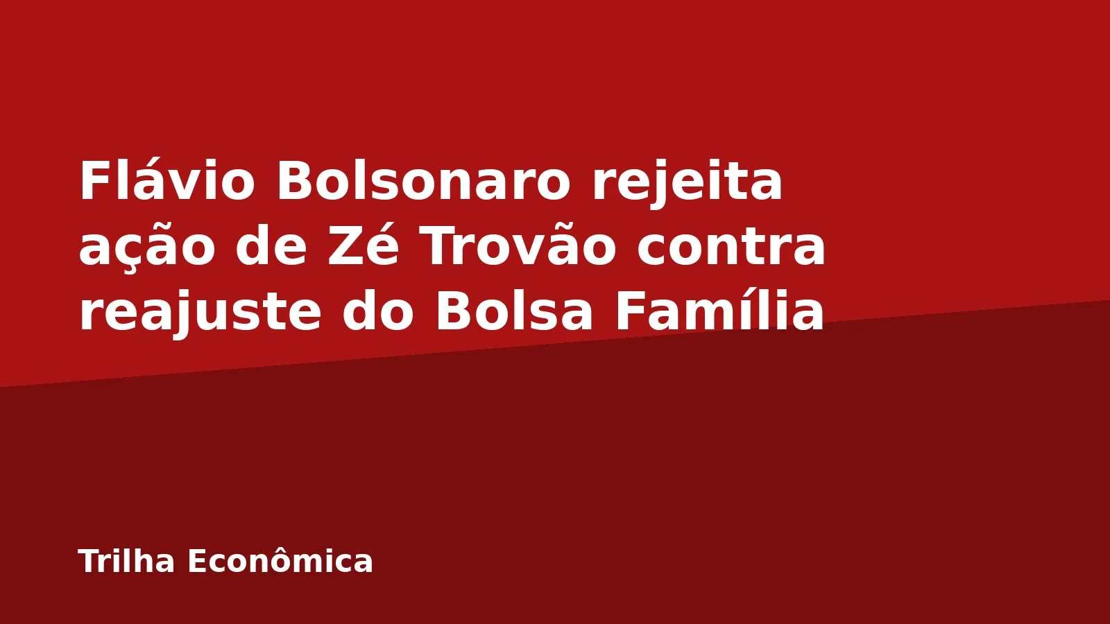 Flávio Bolsonaro rejeita ação de Zé Trovão contra reajuste do Bolsa Família