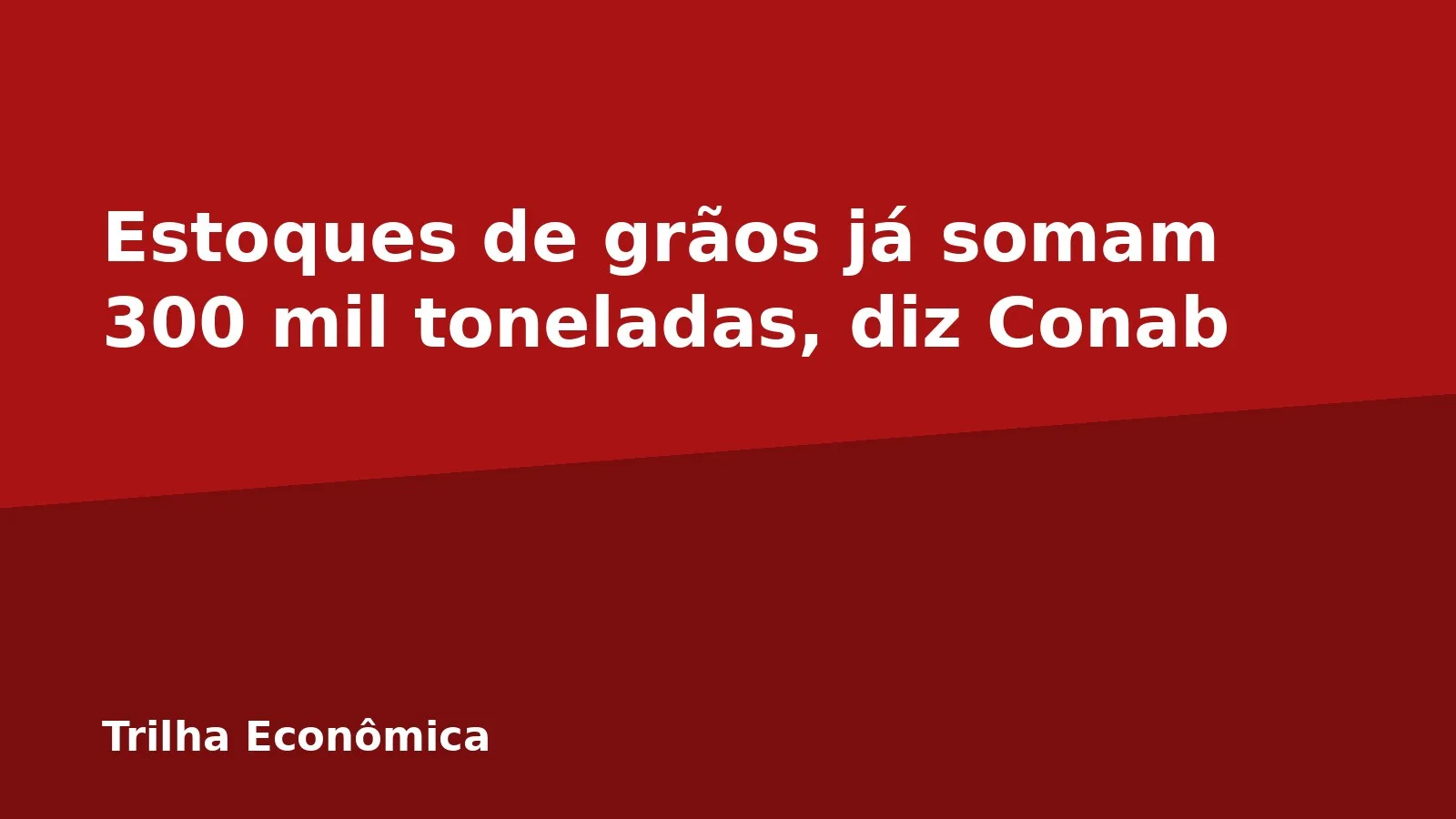 Estoques de grãos já somam 300 mil toneladas, diz Conab
