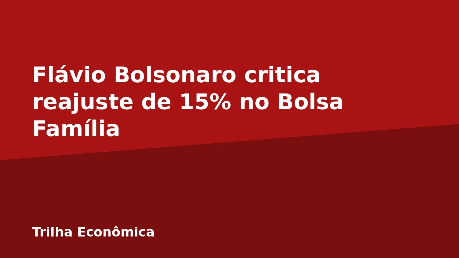 Flávio Bolsonaro critica reajuste de 15% no Bolsa Família