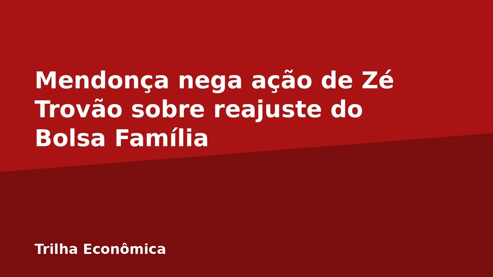 Mendonça nega ação de Zé Trovão sobre reajuste do Bolsa Família