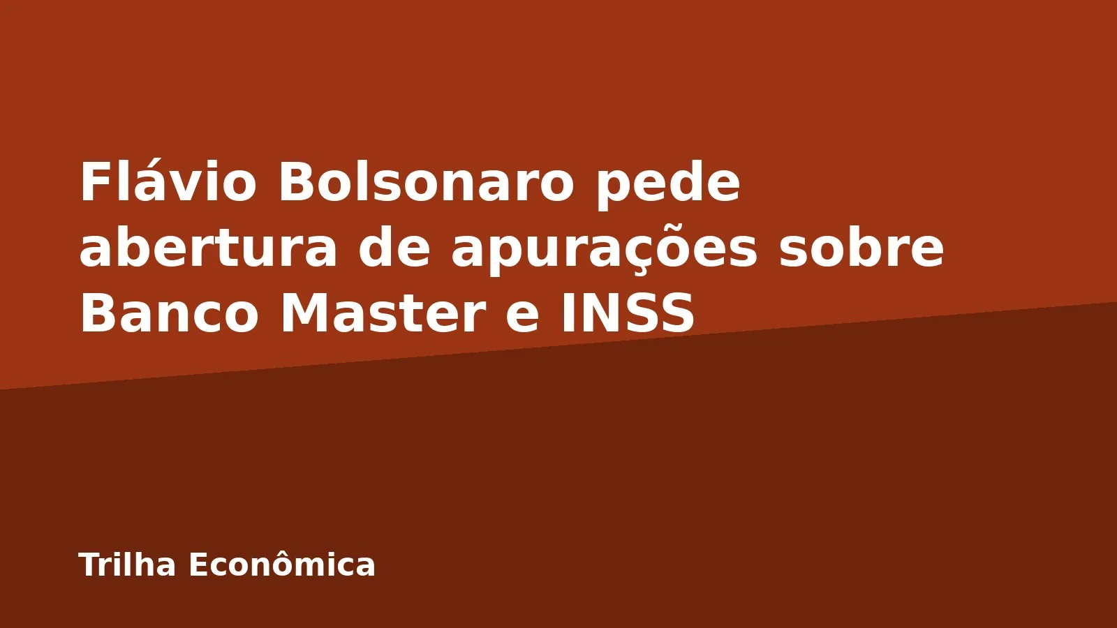 Flávio Bolsonaro pede abertura de apurações sobre Banco Master e INSS