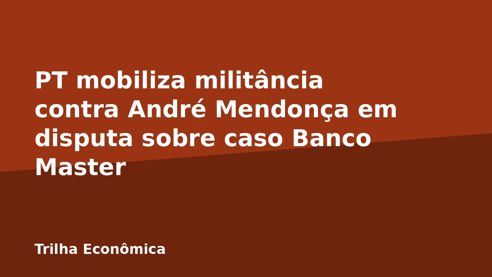 PT mobiliza militância contra André Mendonça em disputa sobre caso Banco Master