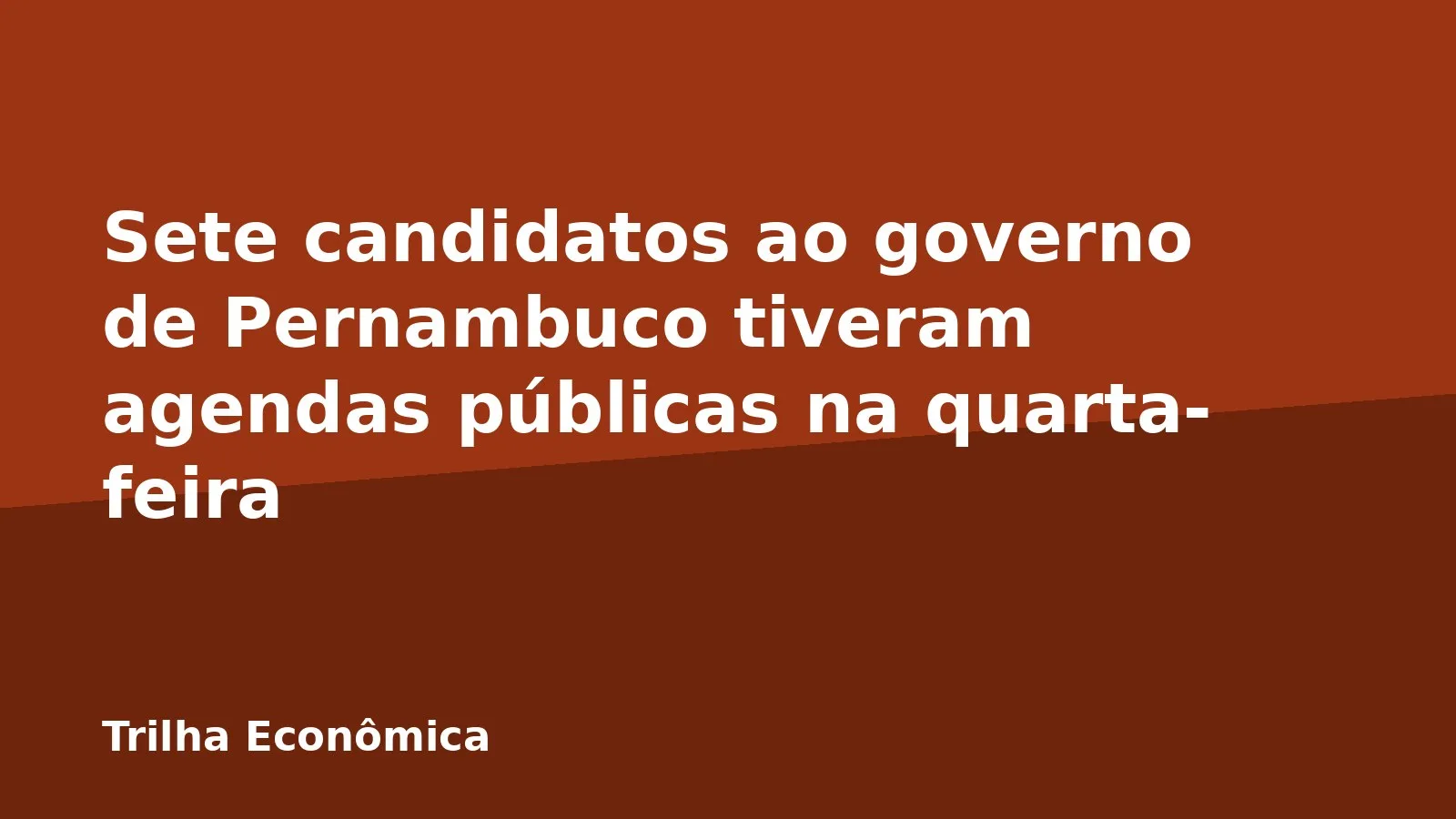 Sete candidatos ao governo de Pernambuco tiveram agendas públicas na quarta-feira