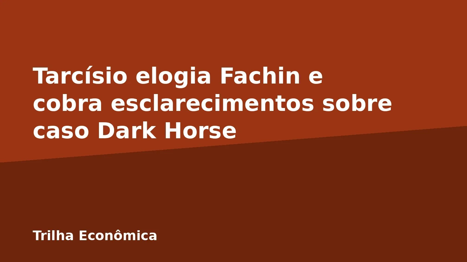 Tarcísio elogia Fachin e cobra esclarecimentos sobre caso Dark Horse
