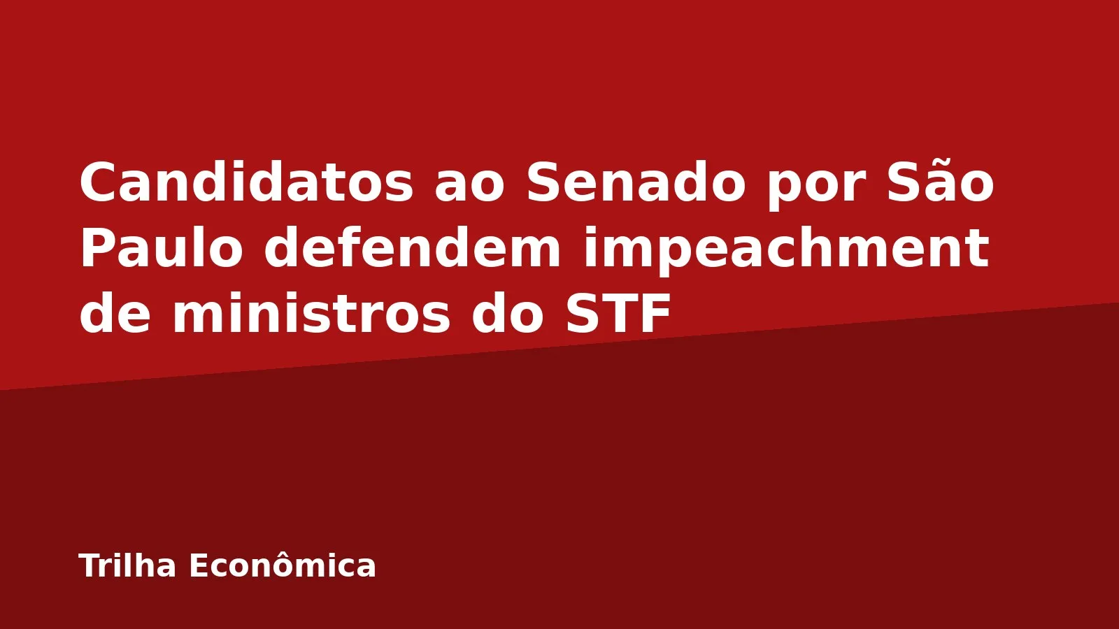 Candidatos ao Senado por São Paulo defendem impeachment de ministros do STF
