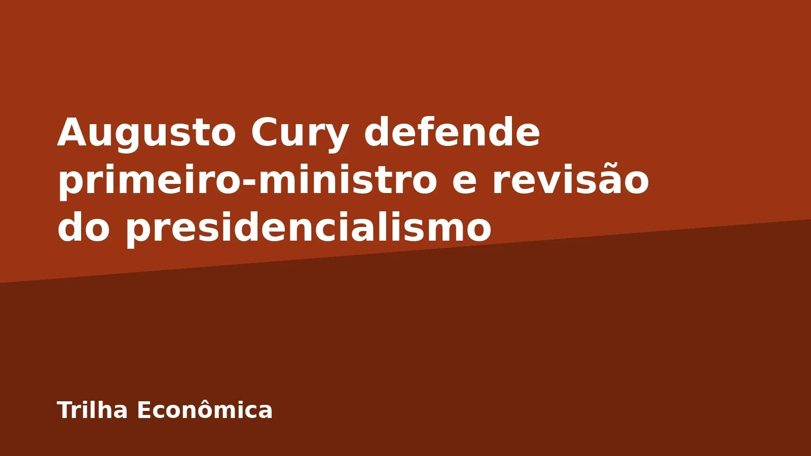 Augusto Cury defende primeiro-ministro e revisão do presidencialismo
