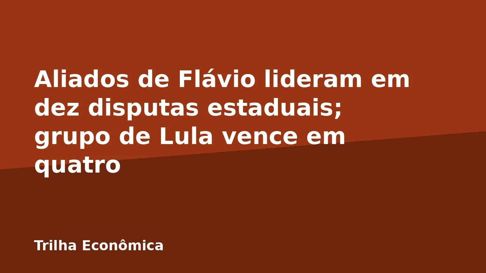 Aliados de Flávio lideram em dez disputas estaduais; grupo de Lula vence em quatro