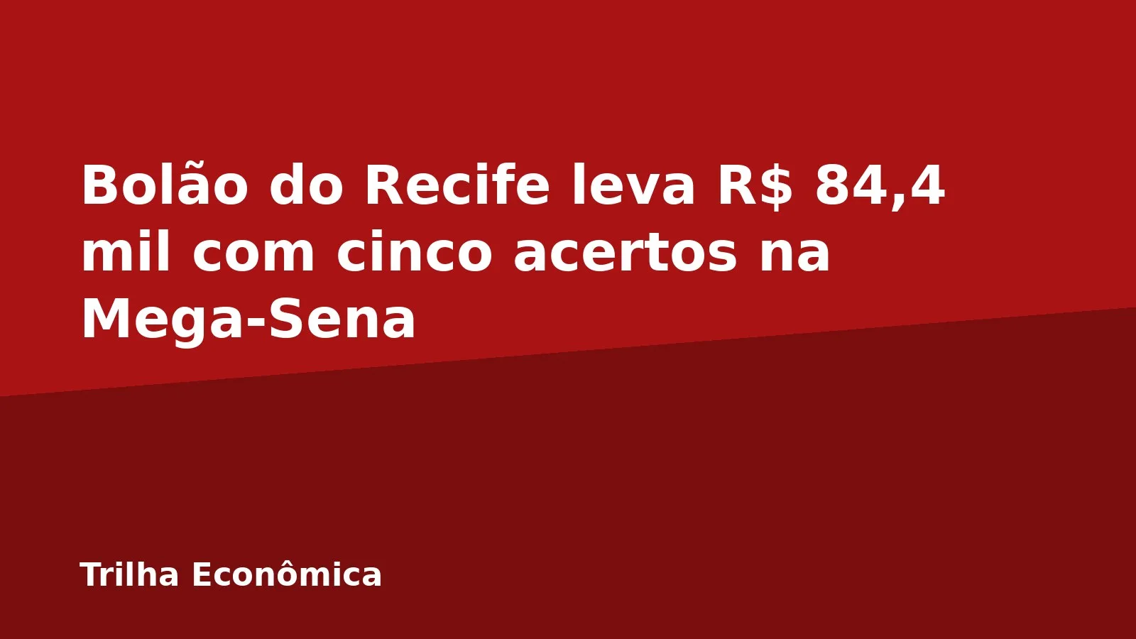 Bolão do Recife leva R$ 84,4 mil com cinco acertos na Mega-Sena