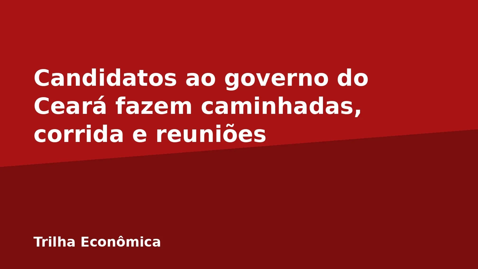 Candidatos ao governo do Ceará fazem caminhadas, corrida e reuniões