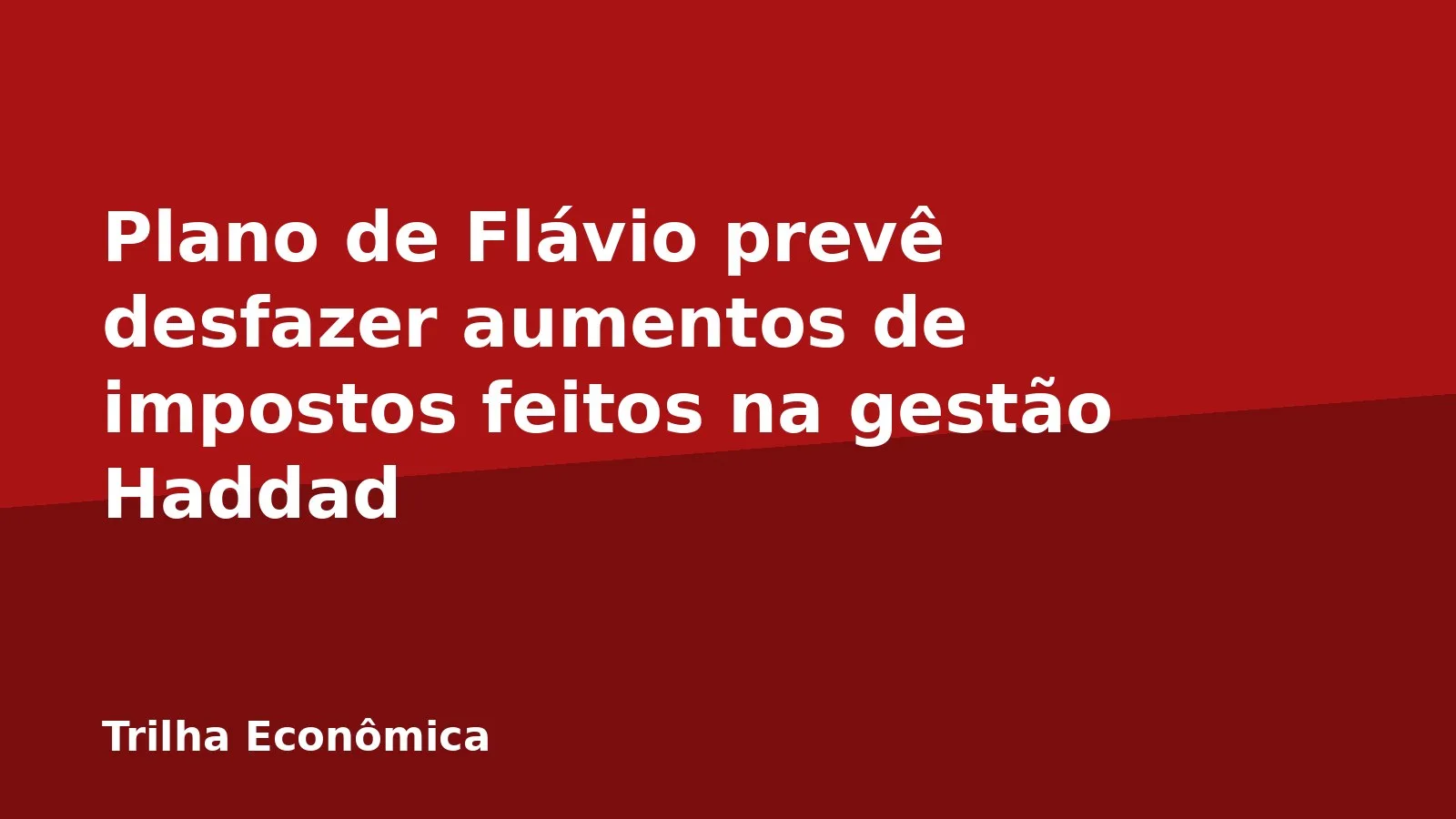 Plano de Flávio prevê desfazer aumentos de impostos feitos na gestão Haddad