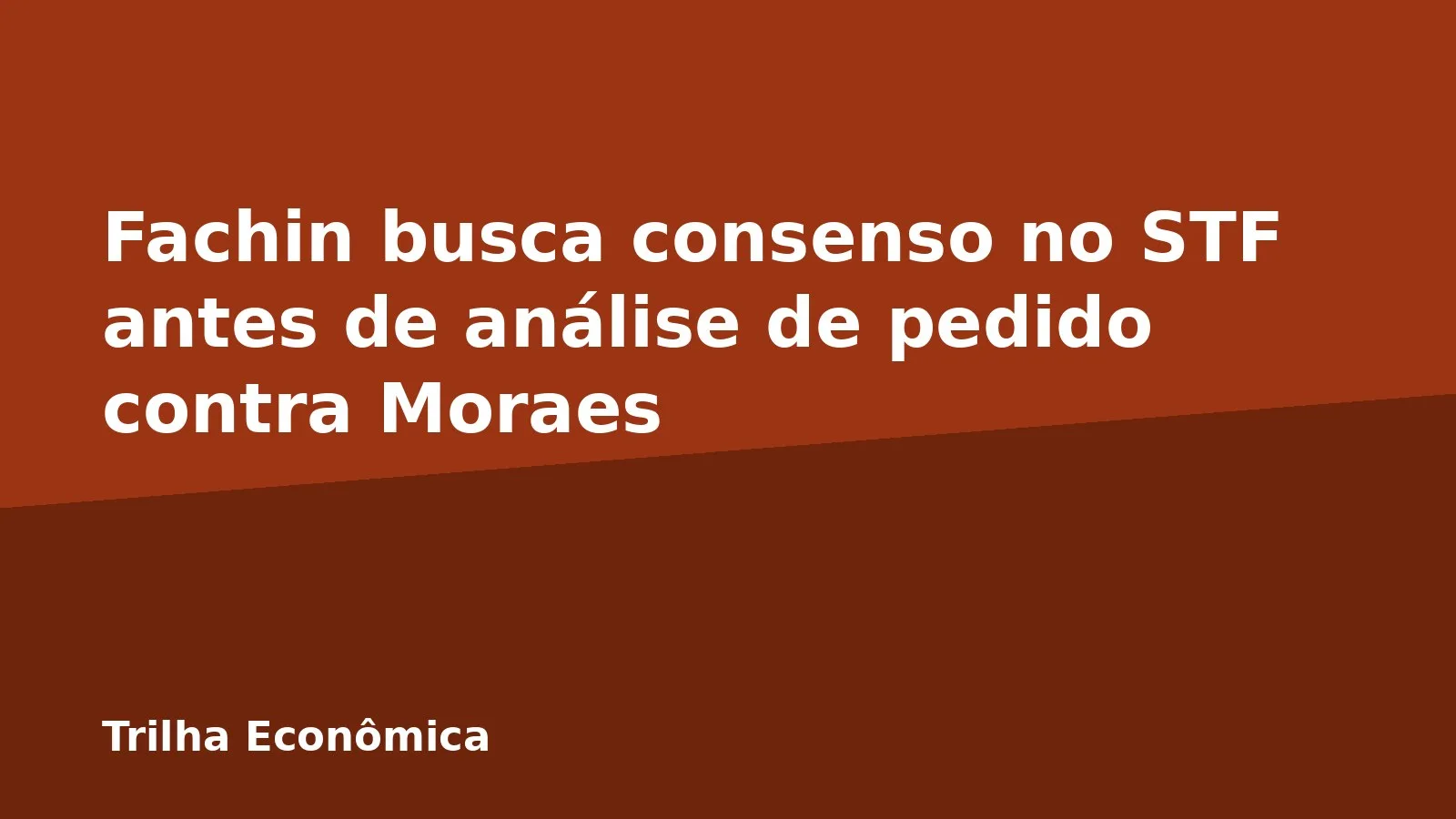 Fachin busca consenso no STF antes de análise de pedido contra Moraes