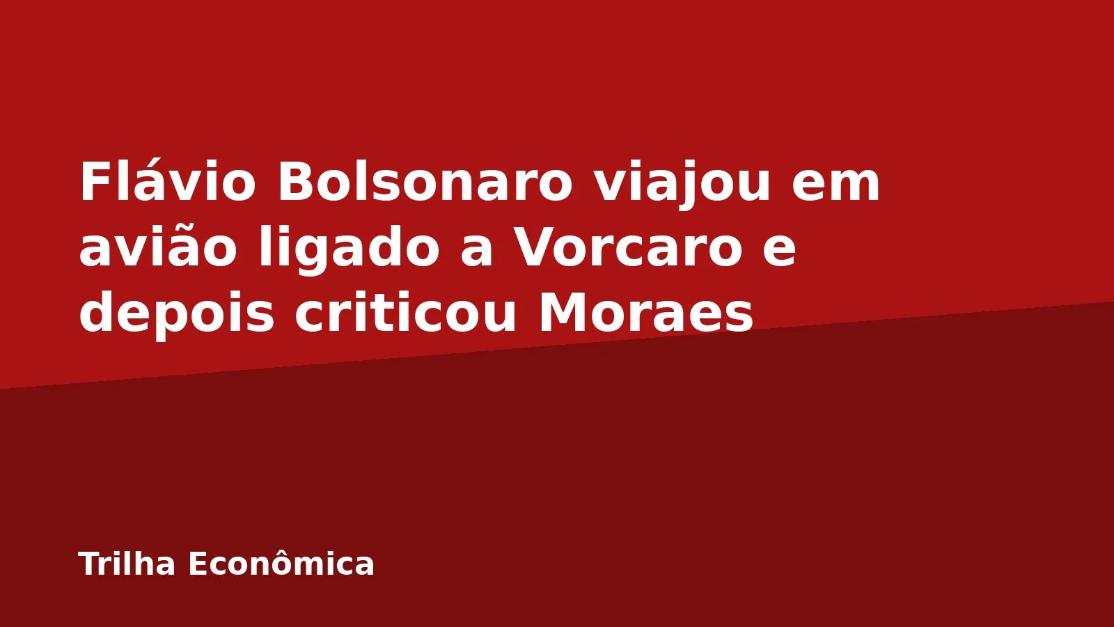 Flávio Bolsonaro viajou em avião ligado a Vorcaro e depois criticou Moraes