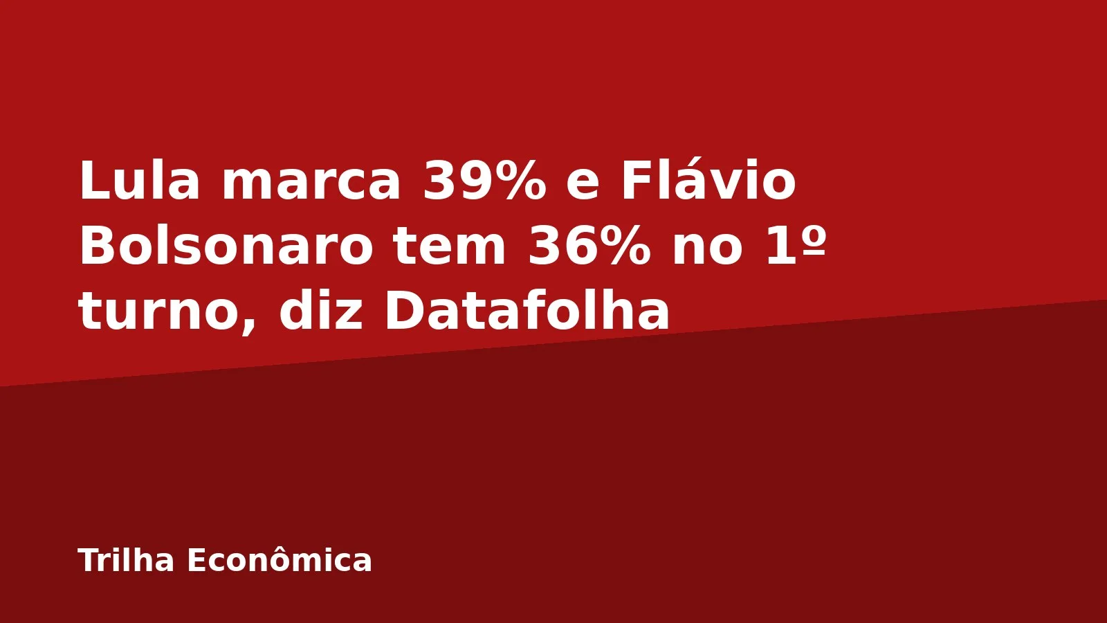 Lula marca 39% e Flávio Bolsonaro tem 36% no 1º turno, diz Datafolha
