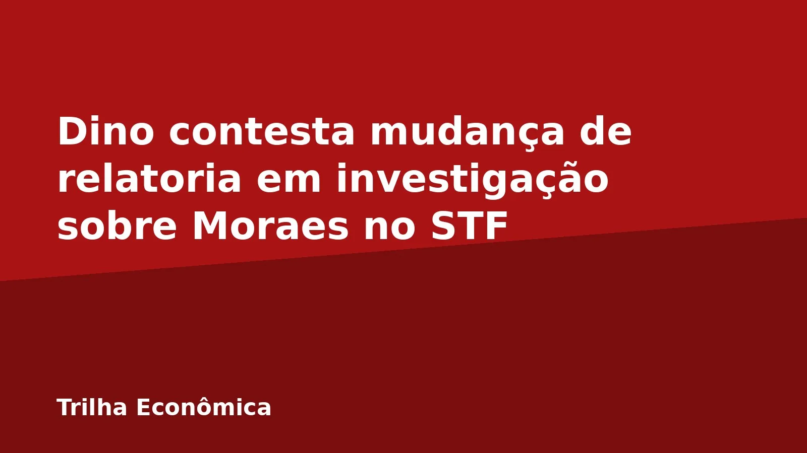 Dino contesta mudança de relatoria em investigação sobre Moraes no STF