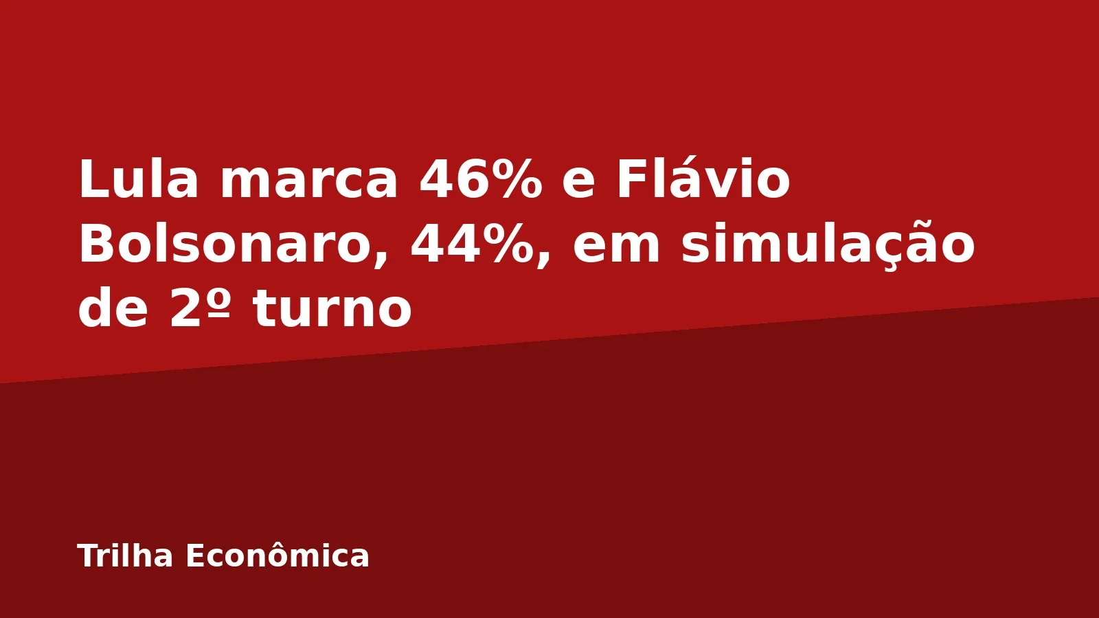 Lula marca 46% e Flávio Bolsonaro, 44%, em simulação de 2º turno